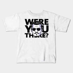 were you there? Kids T-Shirt